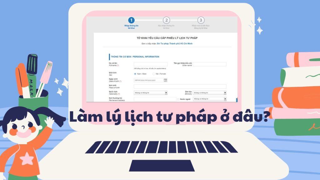 Làm lý lịch tư pháp ở đâu ở Tp HCM? Thông tin chi tiết 1 làm lý lịch tư pháp ở đâu