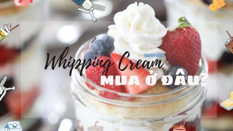 Whipping Cream mua ở đâu? Tín đồ 'nghiện ngọt' cần biết