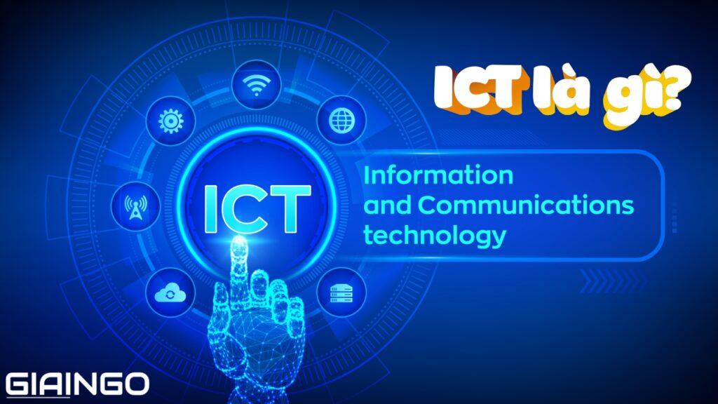 ICT là gì? Ý nghĩa và vai trò của ngành công nghệ ICT hiện nay 1 ICT là gì?