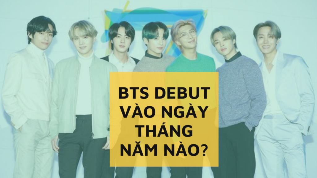 BTS debut vào ngày tháng năm nào? Bật mí tiểu sử của 7 chàng trai vàng làng nhạc Kpop 1 BTS-debut-vao-ngay-thang-nam-nao