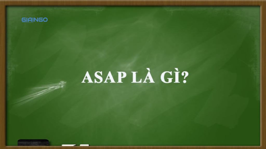 ASAP là gì? Những điều cần biết về ASAP 1 ASAP là gì