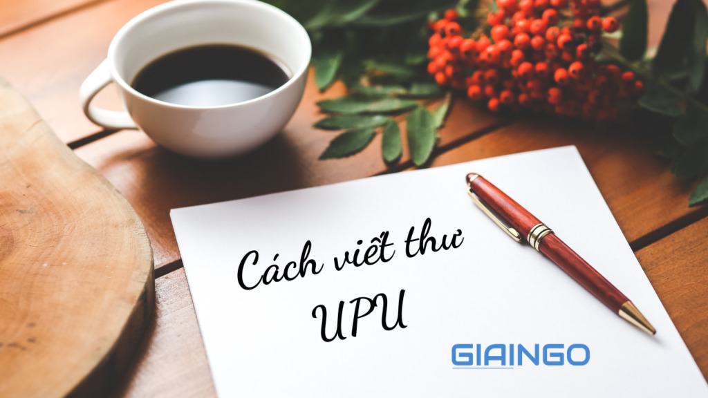Hướng dẫn chi tiết cách viết thư UPU chuẩn nhất 1 Cách viết thư UPU