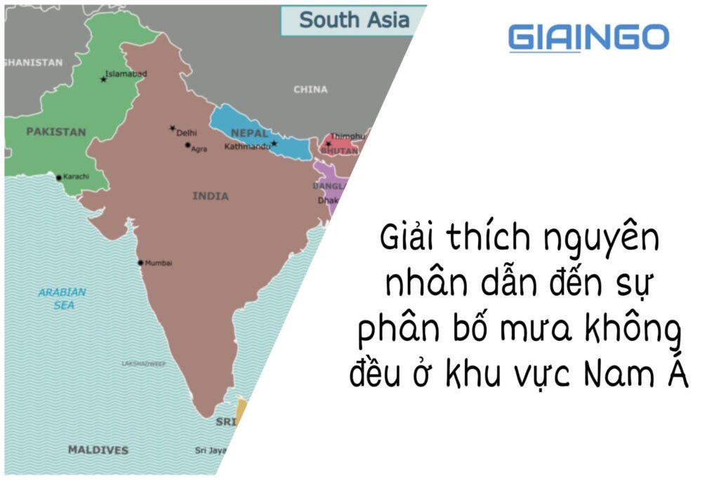 Giải thích nguyên nhân dẫn đến sự phân bố mưa không đều ở khu vực Nam Á 1 giải thích nguyên nhân dẫn đến sự phân bố mưa không đều ở khu vực Nam Á