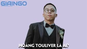 Hoàng Touliver là ai
