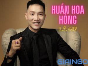 Huấn Hoa Hồng là ai