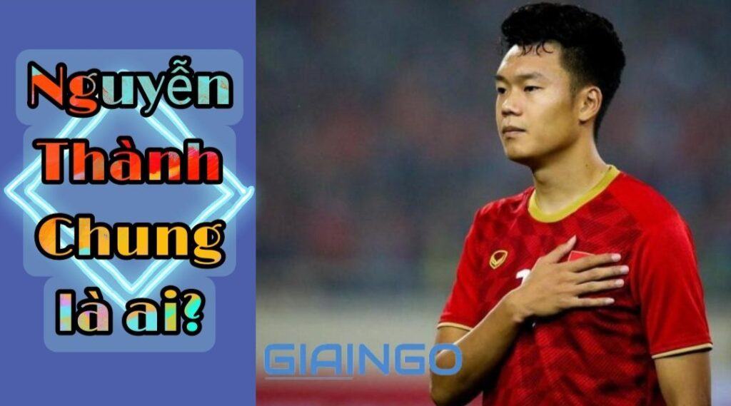 Nguyễn Thành Chung là ai? Sự nghiệp và đời tư của trung vệ trẻ Nguyễn Thành Chung là ai?