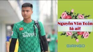 Nguyễn Văn Toản là ai?