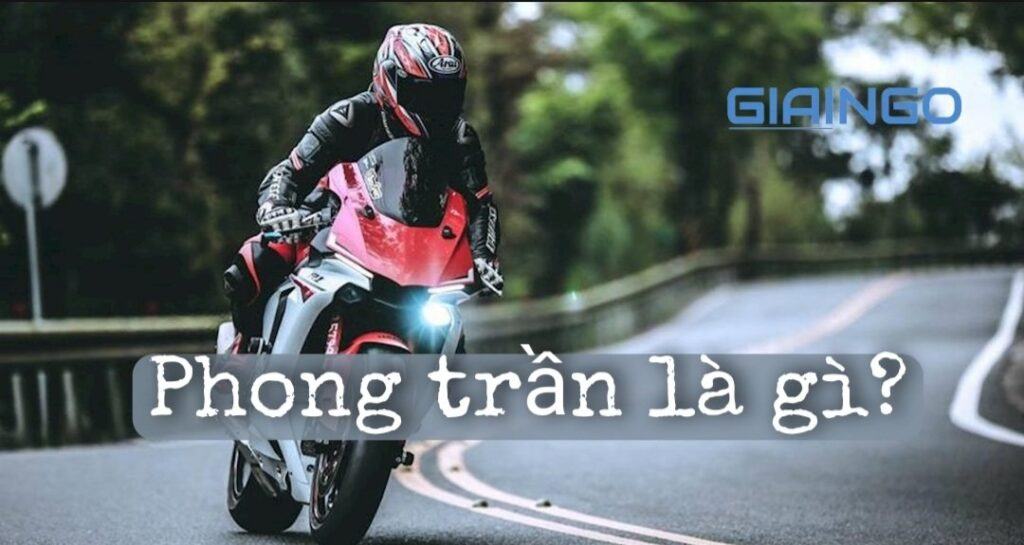 Phong trần là gì? Thế nào là một người đàn ông phong trần? 1 Phong trần là gì?