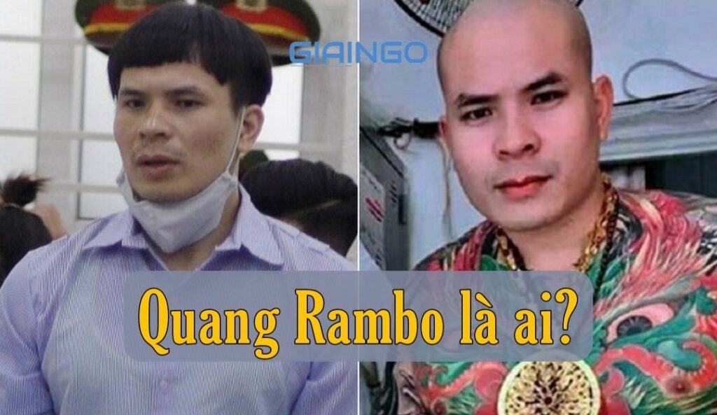 Quang Rambo là ai? Giang hồ mạng bị tuyên phạt 8 năm tù vì tội danh gì? 1 Quang Rambo là ai?