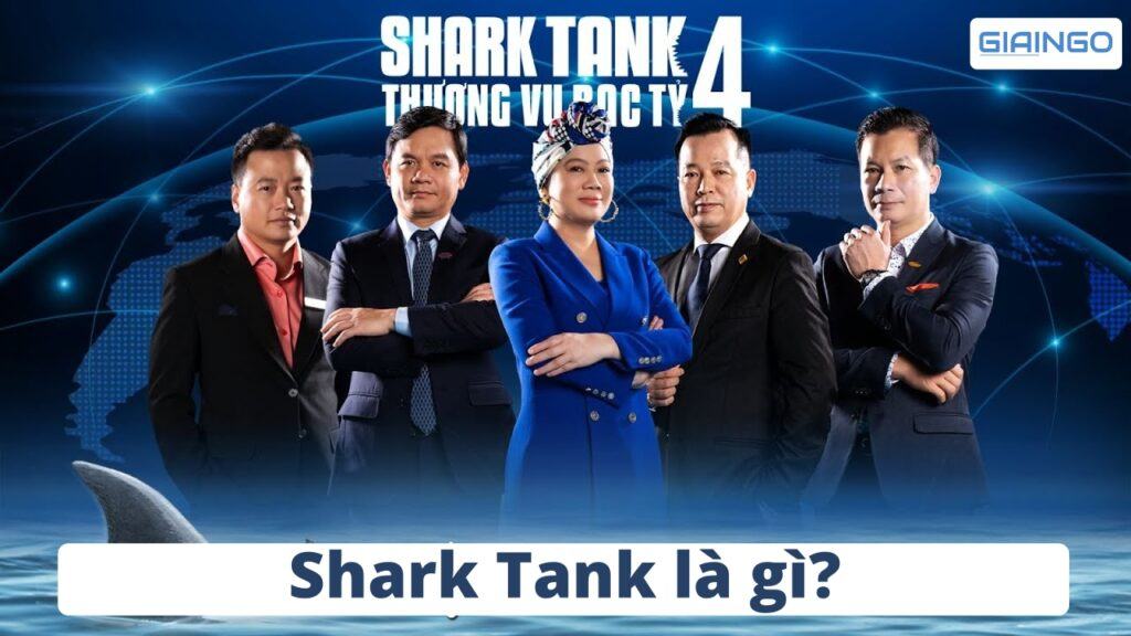 Shark tank là gì? Những điều chưa biết về Thương vụ bạc tỉ 1 Shark tank là gì?