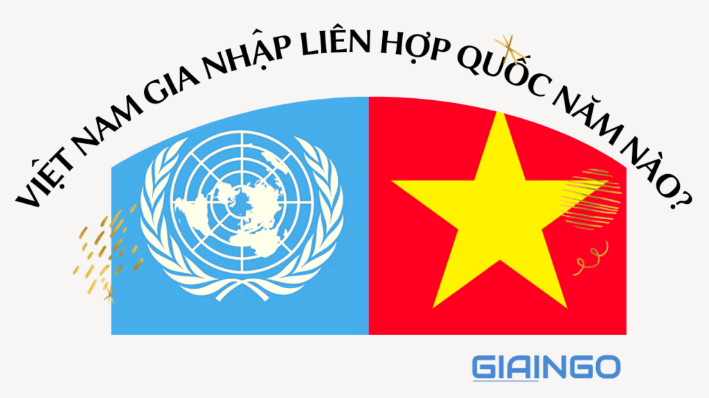 viet-nam-gia-nhap-lien-hop-quoc-nam-nao