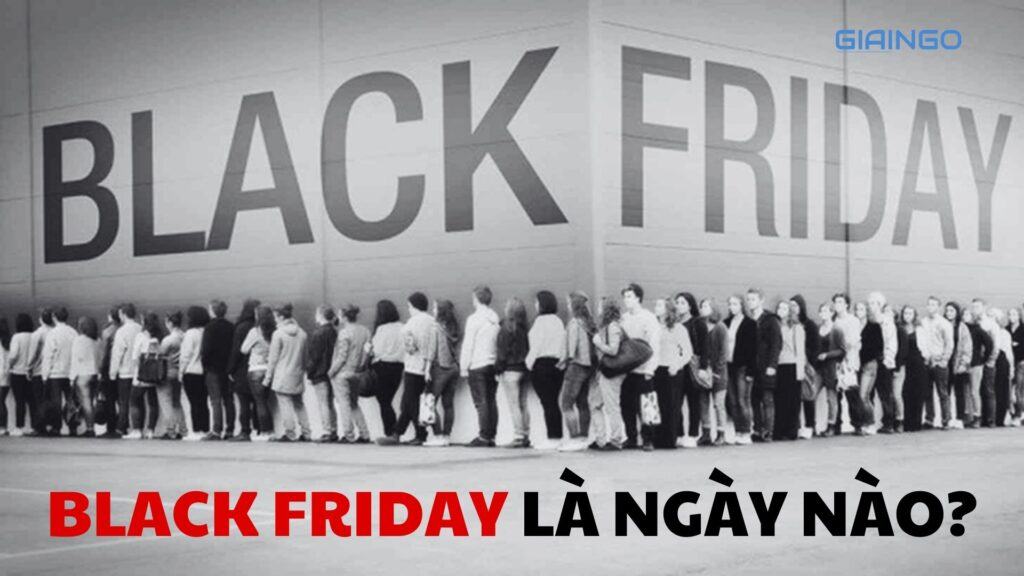 Black Friday là ngày nào? Kinh nghiệm săn sale Black Friday 1 black friday là ngày nào