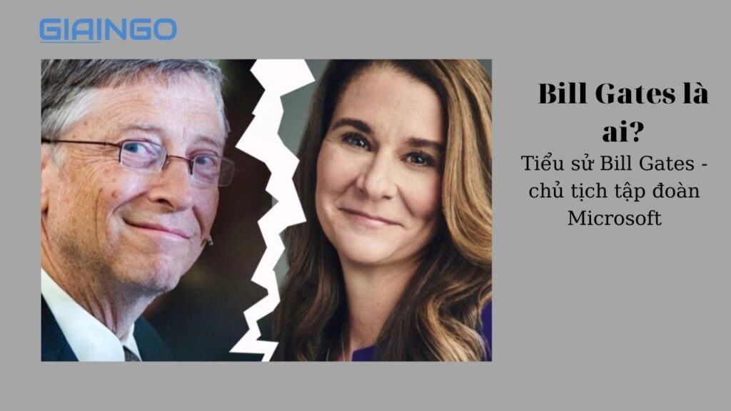 Bill Gates là ai? Tóm tắt cuộc đời của tỉ phú Microsoft 1 Bill Gates là ai