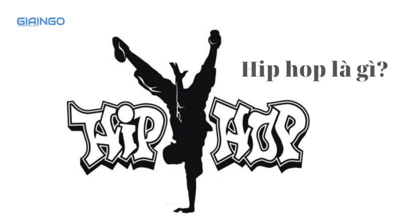 Hip hop là gì? Thuật ngữ liên quan đến Hip hop là gì?