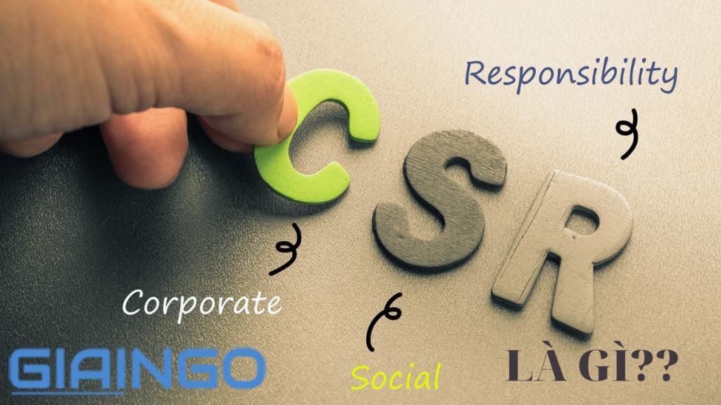 CSR là gì? Một số khai niệm liên quan đến CSR bạn cần biết 1 csr là gì?
