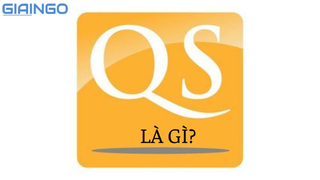 QS là gì? Những khái niệm liên quan đến QS 1 qs là gì?