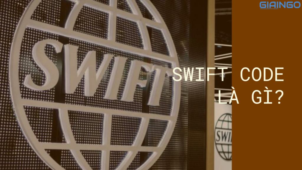 SWIFT Code là gì? Ý nghĩa của mã SWIFT Code 1 swift code là gì