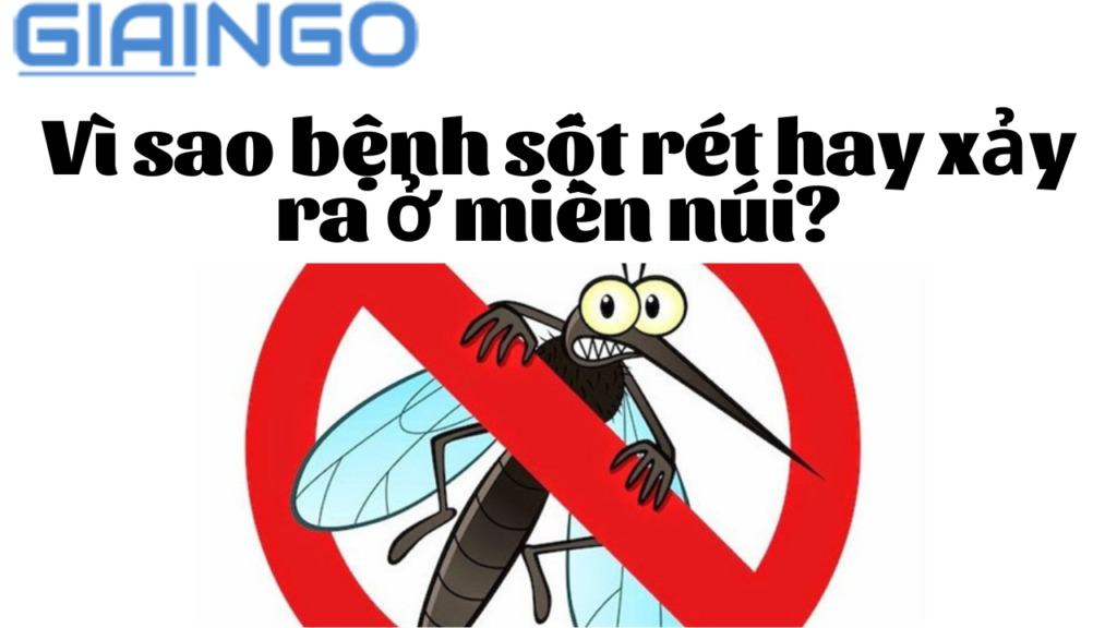 Vì sao bệnh sốt rét hay xảy ra ở miền núi? | Sinh học 7 Vì sao bệnh sốt rét hay xảy ra ở miền núi