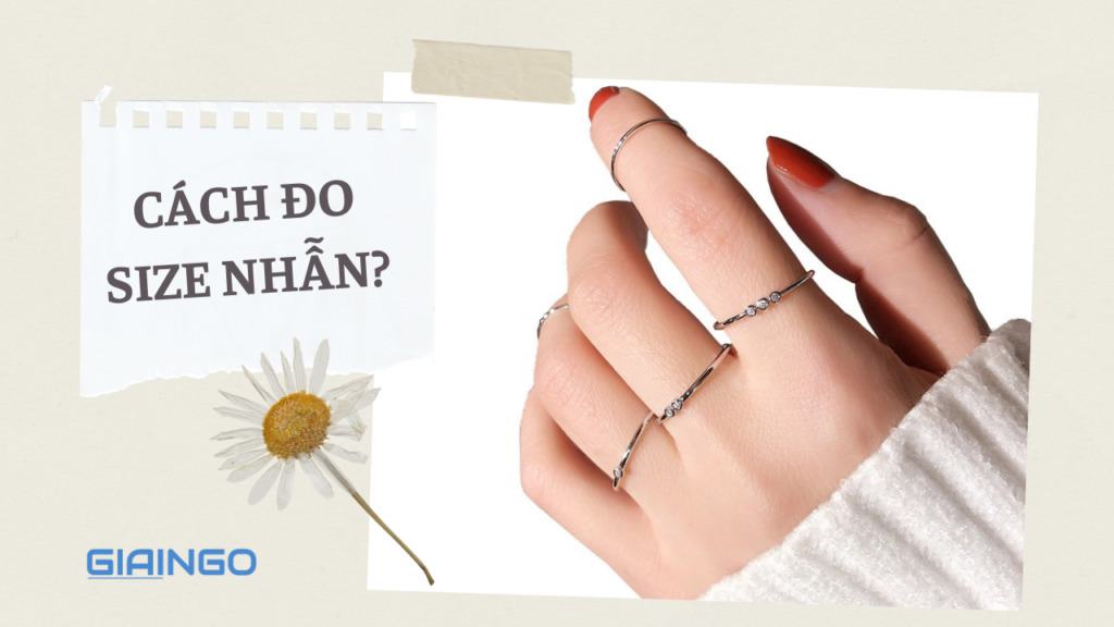 Cách đo size nhẫn? Bí quyết chọn nhẫn phù hợp với dáng bàn tay 1 Cách đo size nhẫn?