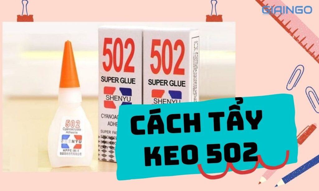 Cách tẩy keo 502 hiệu quả chỉ với những mẹo cực đơn giản 1 Cách tẩy keo 502