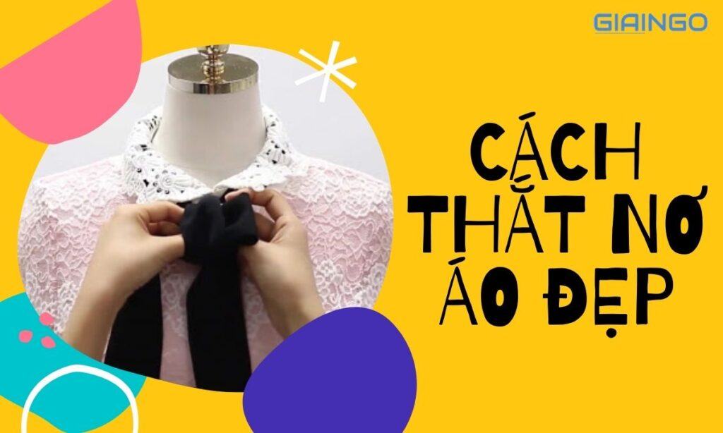 Hướng dẫn cách thắt nơ áo đơn giản, lạ mắt và tinh tế 1 Hướng dẫn cách thắt nơ áo