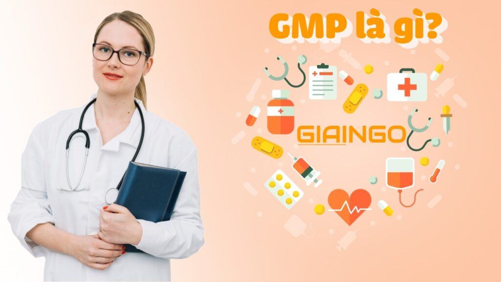 GMP là gì? Tất tần tật những điều bạn cần biết về GMP 1 GMP là gì?