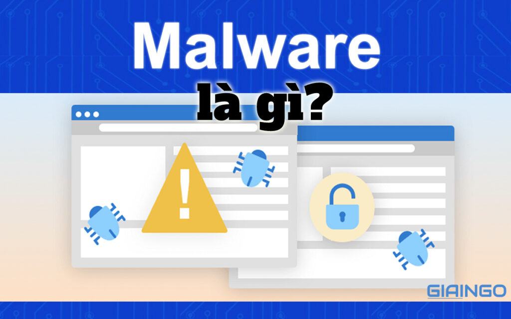 Malware là gì? Cách bảo vệ máy tính khỏi Malware hiệu quả 1 malware la gi