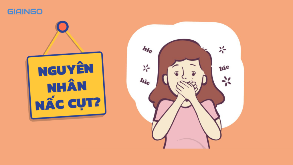 Nguyên nhân nấc cụt? 8 cách chữa nấc cụt nhanh chóng và hiệu quả bất ngờ 1 Nguyên nhân nấc cụt?