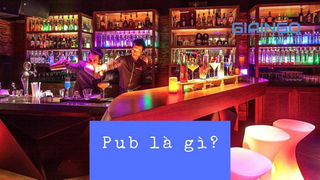 Pub là gì? Phân biệt Bar, Club, Pub và Lounge 1 pub la gi 8