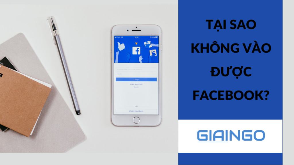 Tại sao không vào được Facebook? Những lỗi này sửa được không? 1 Tại sao không vào được Facebook?