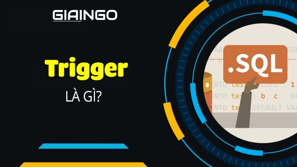 Trigger là gì? Tổng quan về khái niệm Trigger trên mọi lĩnh vực 1 Trigger là gì?