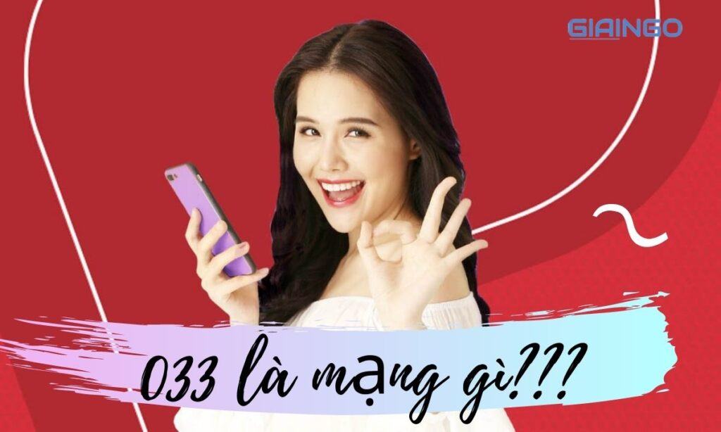 033 là mạng gì? Hướng dẫn cách chọn SIM 033 hợp phong thuỷ 1 Tìm hiểu 033 là mạng gì