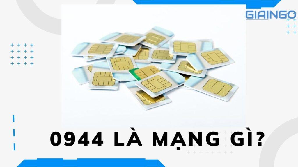 0944 là mạng gì? Ý nghĩa đặc biệt của đầu số 0944 1 0944 la mang gi