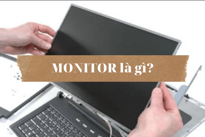 Monitor là gì? Top 7 những lưu ý khi chọn mua Monitor