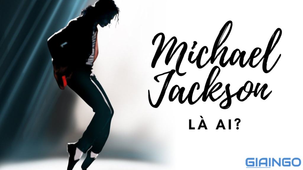 Michael Jackson là ai? 10 năm sau khi mất vẫn là huyền thoại 1 Michael Jackson là ai?