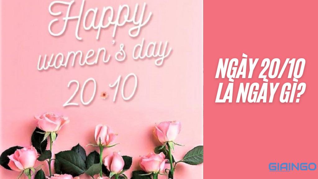 Ngày 20/10 là ngày gì? Ý nghĩa của ngày 20/10 1 Ngày 20/10 là ngày gì?