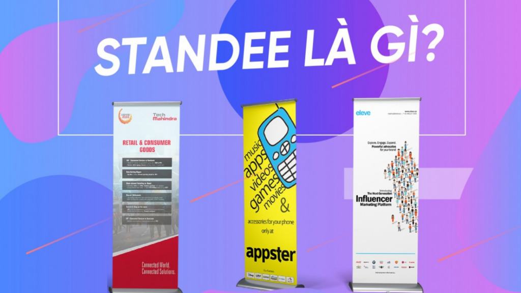 Standee là gì? Những lưu ý khi mua standee standee là gì