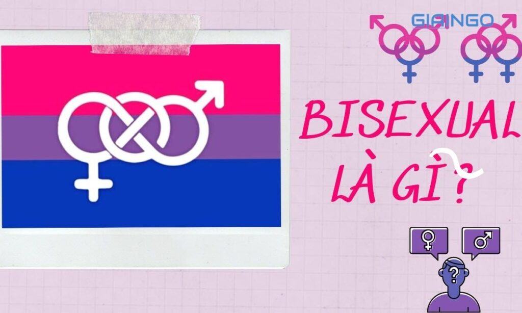 Bisexual là gì? Top 5 bisexual quotes hay 1 Tìm hiểu bisexual là gì