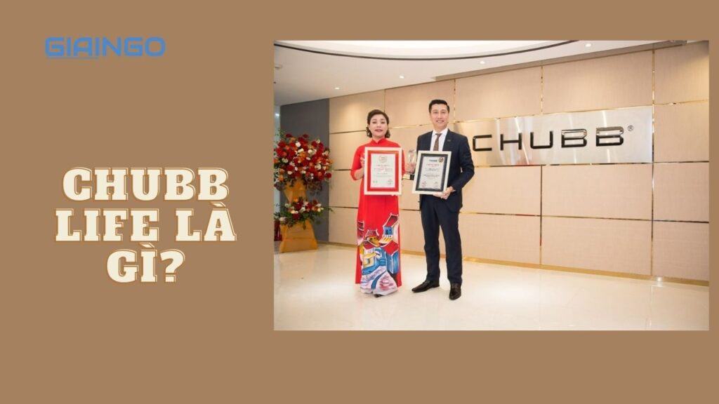 Chubb Life là gì? Bảo hiểm Chubb Life là của nước nào? 1 chubb life la gi 1