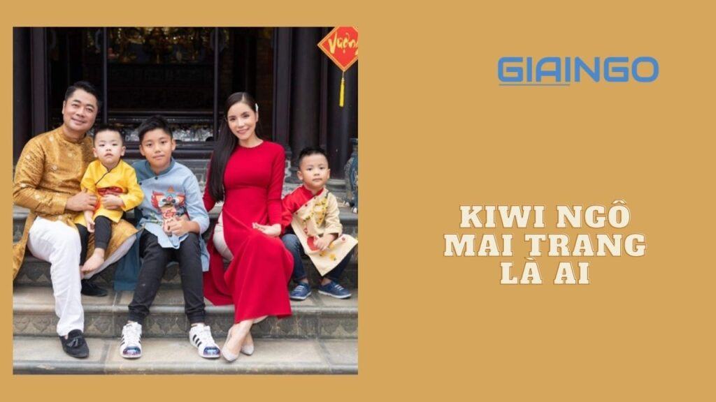 Kiwi Ngô Mai Trang là ai?