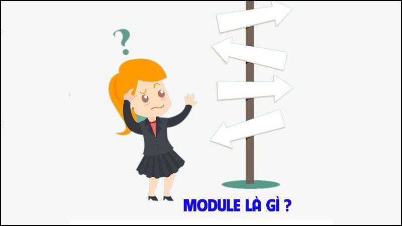 Module là gì? Khái niệm của module trong các lĩnh vực