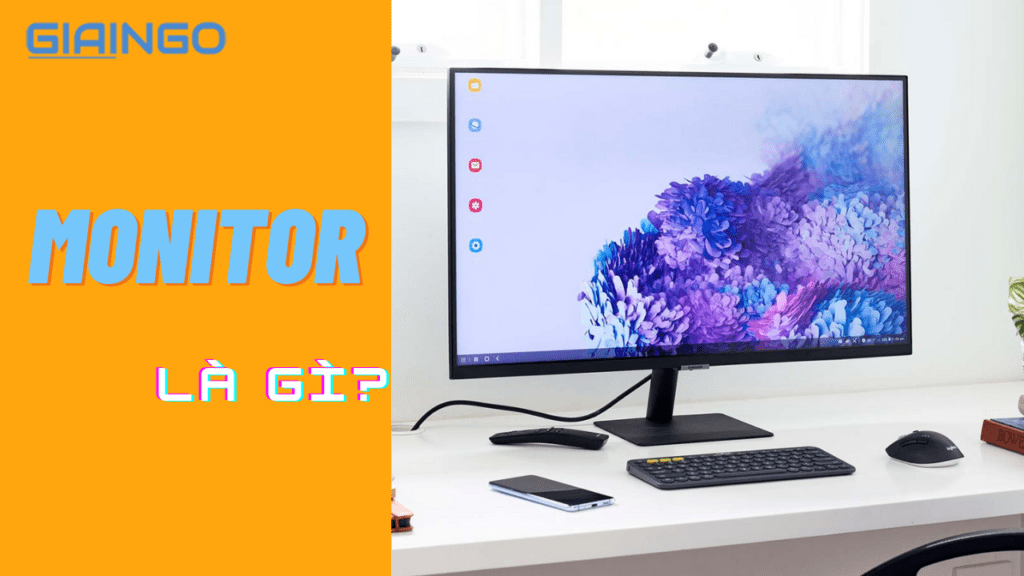 Monitor là gì? Top 7 những lưu ý khi chọn mua Monitor 1 Monitor là gì? Top 7 những lưu ý khi chọn mua Monitor