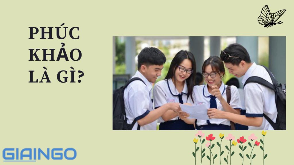 Phúc khảo là gì? Mẫu đơn phúc khảo điểm thi THPT chuẩn nhất 1 phuc khao la gi