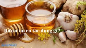 rượu tỏi có tác dụng gì