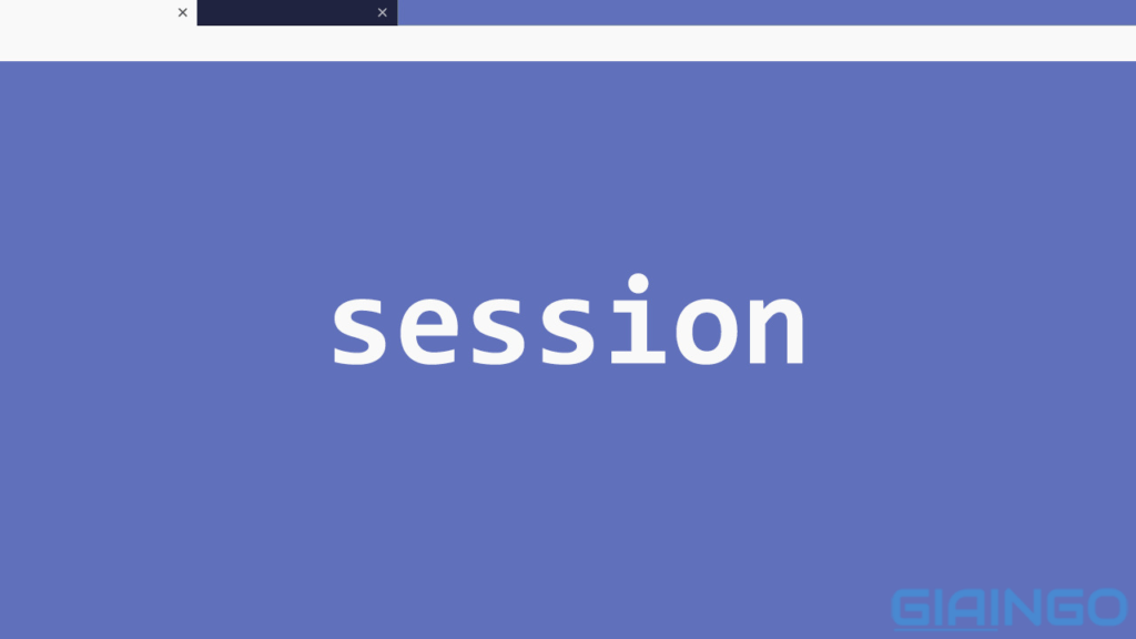 Session là gì? 3 điểm khác nhau giữa session và cookie bạn nên biết 1 Session là gì?