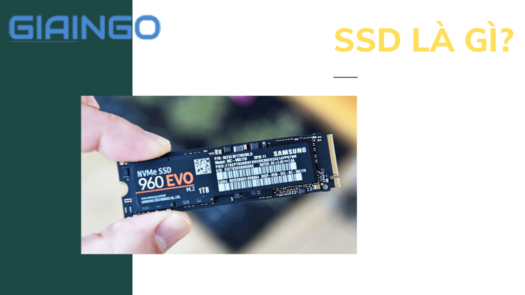 SSD là gì? SSD là gì? So sánh ổ cứng SSD và HDD? Nên mua loại nào?