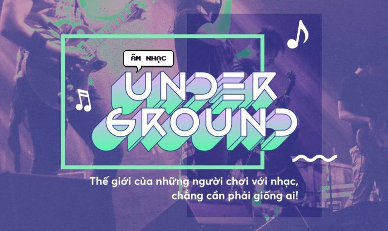 Underground là gì? Âm nhạc chạm đến trái tim người nghe