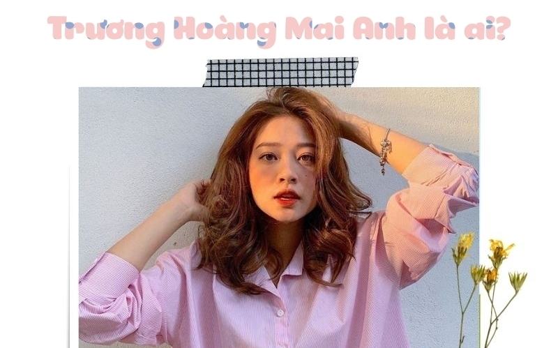 Hot girl Trương Hoàng Mai Anh là ai?