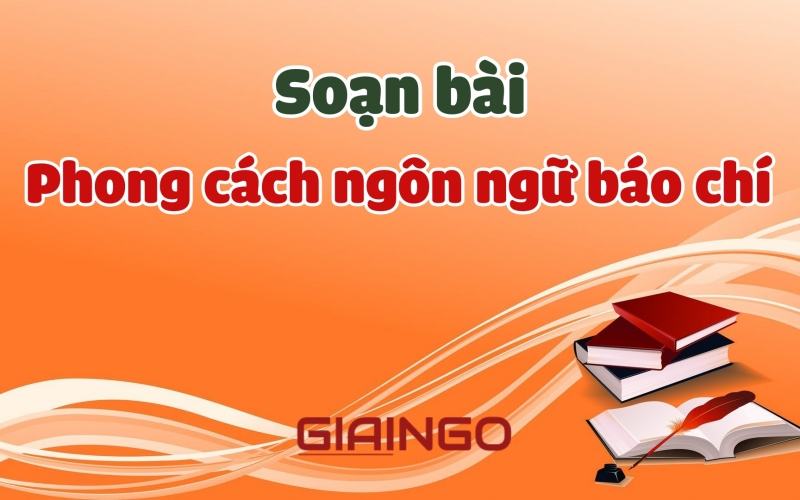 Soạn bài Phong cách ngôn ngữ báo chígữ văn 11 ngắn nhất 1 Soạn bài phong cách ngôn ngữ báo chí