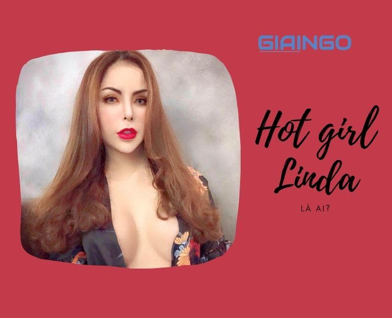 Hot girl Linda là ai?